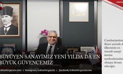 BÜYÜYEN SANAYİMİZ YENİ YILDA DA EN BÜYÜK GÜVENCEMİZ
