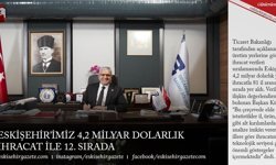 ESKİŞEHİR’İMİZ 4,2 MİLYAR DOLARLIK İHRACAT İLE 12. SIRADA