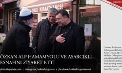 ÖZKAN ALP HAMAMYOLU VE ASARCIKLI ESNAFINI ZİYARET ETTİ