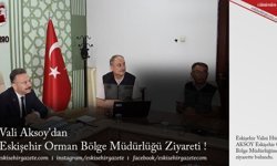 Vali Aksoy'dan Eskişehir Orman Bölge Müdürlüğü Ziyareti !