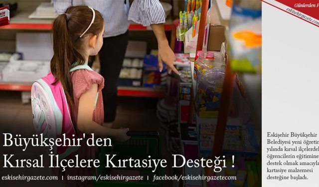 Büyükşehir'den Kırsal İlçelere Kırtasiye Desteği !