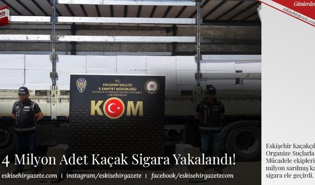4 Milyon Adet Kaçak Sigara Yakalandı!