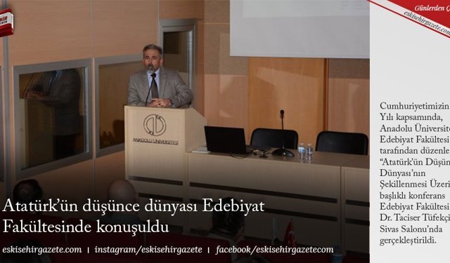 Atatürk’ün düşünce dünyası Edebiyat Fakültesinde konuşuldu