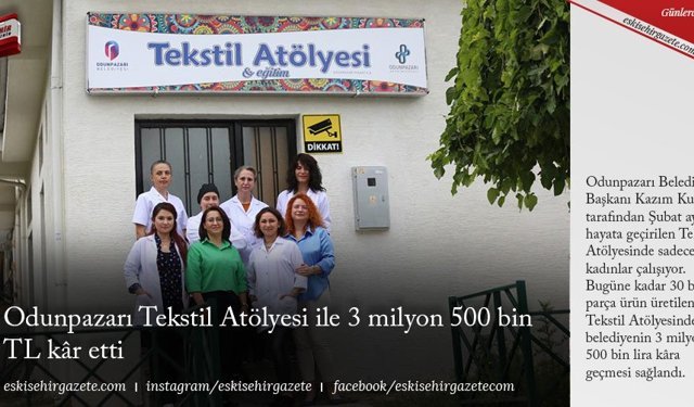 Odunpazarı Tekstil Atölyesi ile 3 milyon 500 bin TL kâr etti