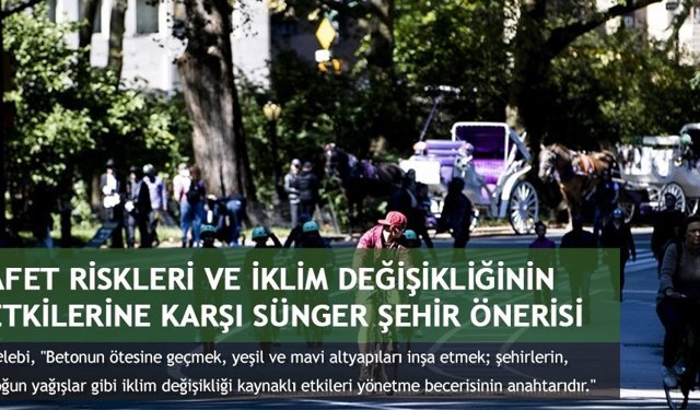 Afet riskleri ve iklim değişikliğinin etkilerine karşı sünger şehir önerisi