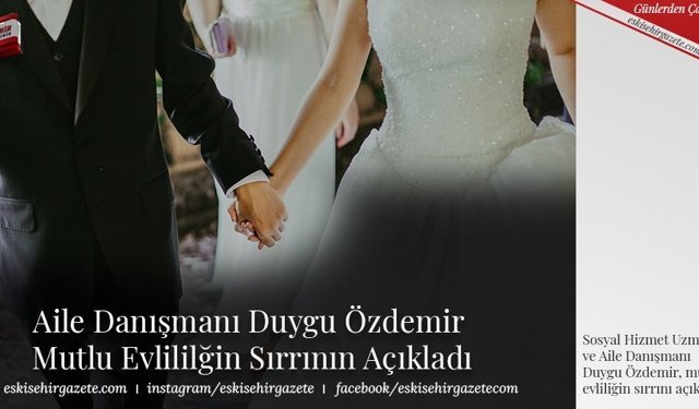 Aile Danışmanı Duygu Özdemir  Mutlu Evlililğin Sırrının Açıkladı