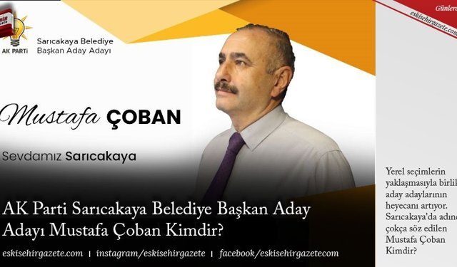AK Parti Sarıcakaya Belediye Başkan Aday Adayı Mustafa Çoban Kimdir?