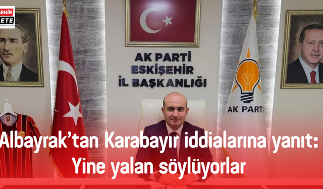 Albayrak’tan Karabayır iddialarına yanıt: Yine yalan söylüyorlar