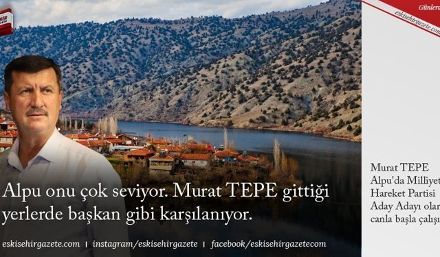 Alpu onu çok seviyor. Murat TEPE gittiği yerlerde başkan gibi karşılanıyor.