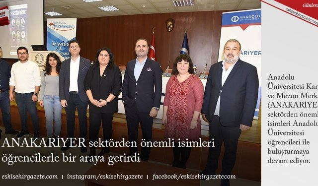 ANAKARİYER sektörden önemli isimleri öğrencilerle bir araya getirdi