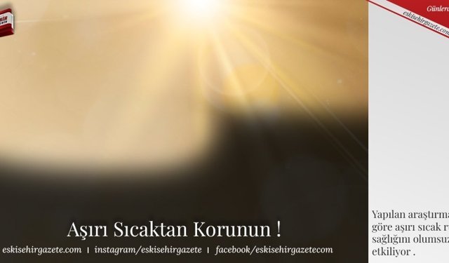 Aşırı Sıcaktan Korunun !