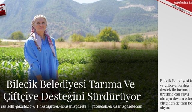Bilecik Belediyesi  Tarıma Ve Çiftçiye Desteğini Sürdürüyor