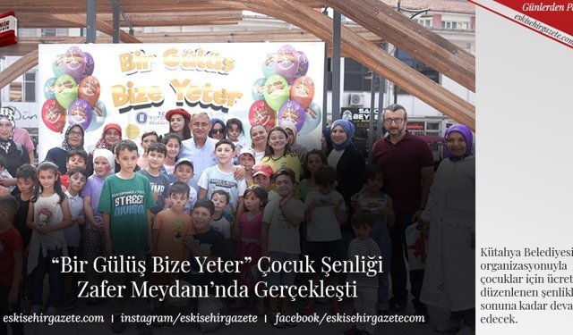  “Bir Gülüş Bize Yeter” Çocuk Şenliği  Zafer Meydanı’nda Gerçekleşti