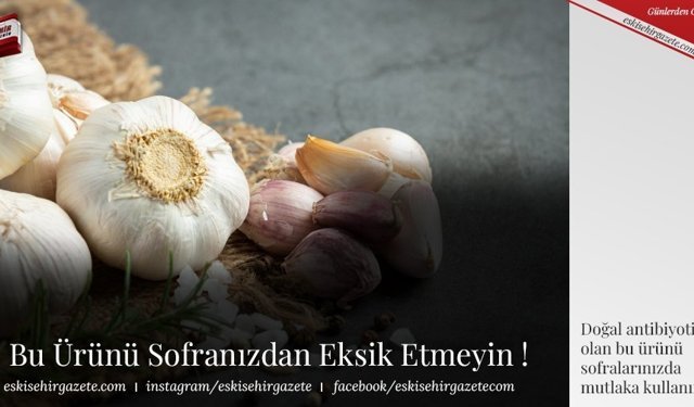 Bu Ürünü Sofranızdan Eksik Etmeyin !