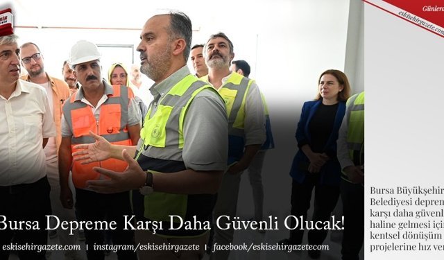 Bursa Depreme Karşı Daha Güvenli Olacak!