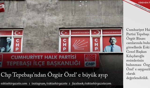 Chp Tepebaşı'ndan Özgür Özel' e büyük ayıp