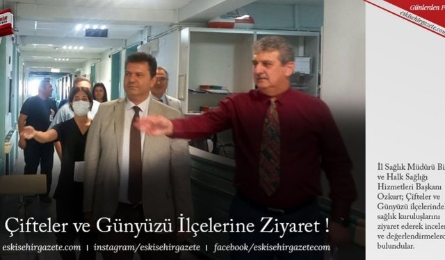 Çifteler ve Günyüzü İlçelerine Ziyaret !