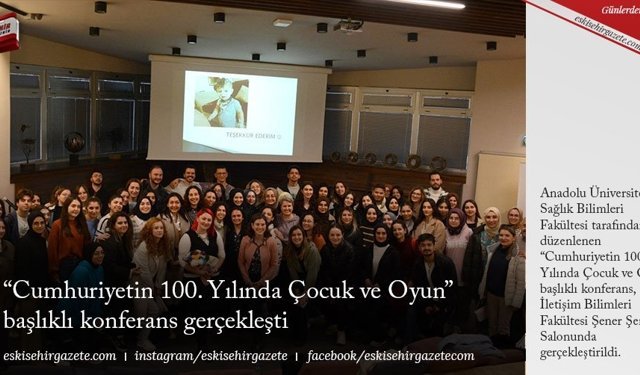“Cumhuriyetin 100. Yılında Çocuk ve Oyun” başlıklı konferans gerçekleşti