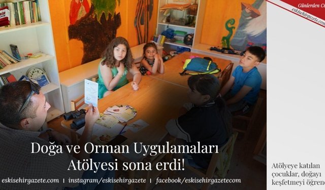 Doğa ve Orman Uygulamaları Atölyesi sona erdi!