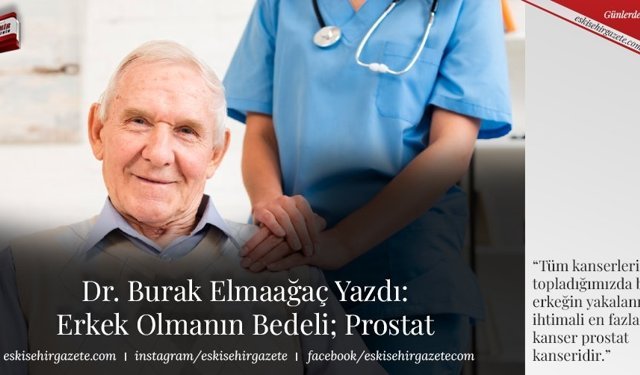 Dr. Burak Elmaağaç Yazdı: Erkek Olmanın Bedeli; Prostat
