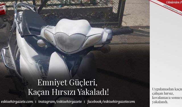 Emniyet Güçleri, Kaçan Hırsızı Yakaladı!