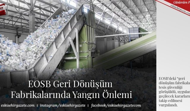 EOSB Geri Dönüşüm  Fabrikalarında Yangın Önlemi