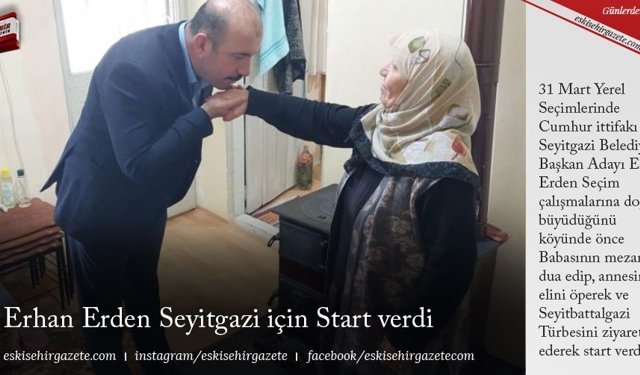 Erhan Erden Seyitgazi için Start verdi