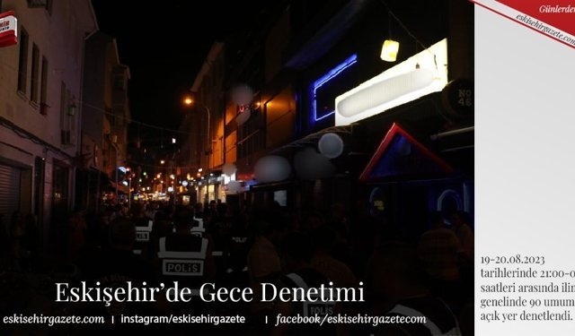 Eskişehir’de Gece Denetimi