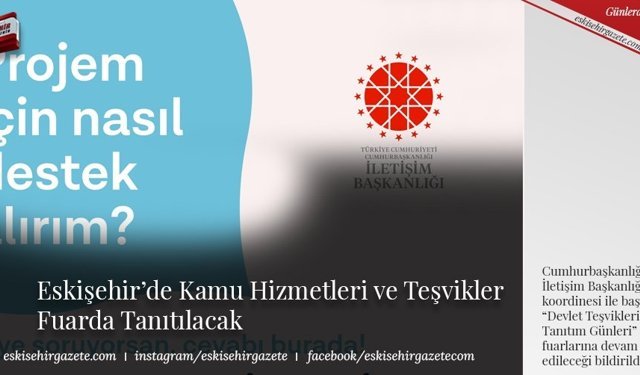 Eskişehir’de Kamu Hizmetleri ve Teşvikler Fuarda Tanıtılacak