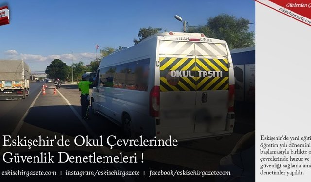 Eskişehir'de Okul Çevrelerinde Güvenlik Denetlemeleri !