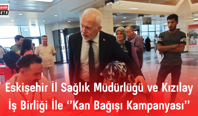 Eskişehir İl Sağlık Müdürlüğü ve Kızılay İş Birliği İle  ''Kan Bağışı Kampanyası'
