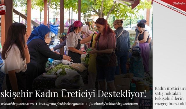  Eskişehir Kadın Üreticiyi Destekliyor!