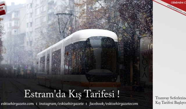 Estram'da Kış Tarifesi !
