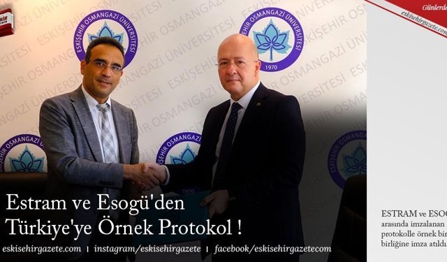 Estram ve Esogü'den Türkiye'ye Örnek Protokol !