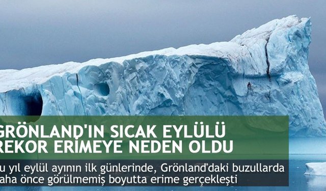 Grönland'ın sıcak eylülü rekor erimeye neden oldu