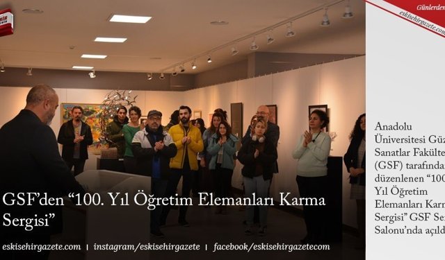 GSF’den “100. Yıl Öğretim Elemanları Karma Sergisi”