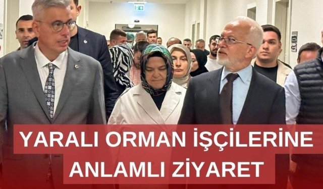 Gürcan'dan yaralı orman işçilerine ziyaret 
