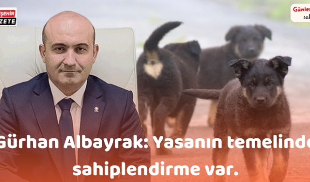 Gürhan Albayrak: “Yasanın temelinde sahiplendirme var.Bazıları yalnızca siyasi prim peşinde”