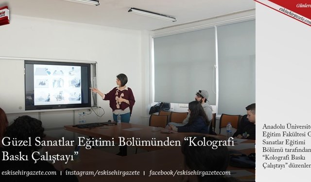 Güzel Sanatlar Eğitimi Bölümünden “Kolografi Baskı Çalıştayı”