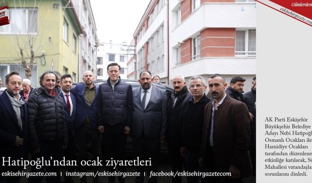 Hatipoğlu’ndan ocak ziyaretleri