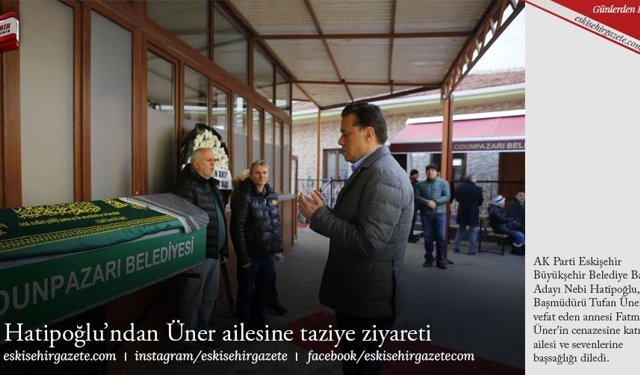 Hatipoğlu’ndan Üner ailesine taziye ziyareti 
