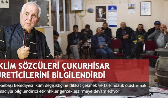 İKLİM SÖZCÜLERİ ÇUKURHİSAR ÜRETİCİLERİNİ BİLGİLENDİRDİ