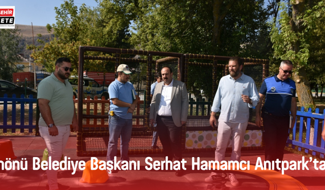 İnönü Belediye Başkanı Serhat Hamamcı Anıtpark’ta