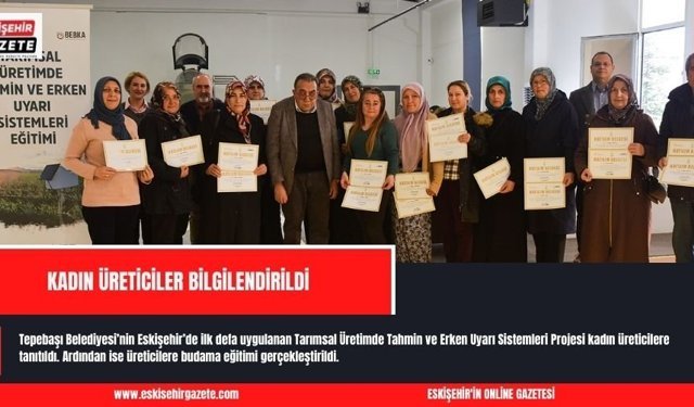 KADIN ÜRETİCİLER BİLGİLENDİRİLDİ
