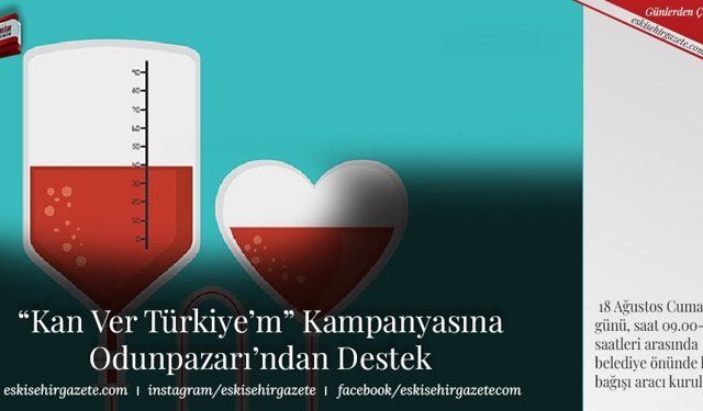 “Kan Ver Türkiye’m” Kampanyasına Odunpazarı’ndan Destek