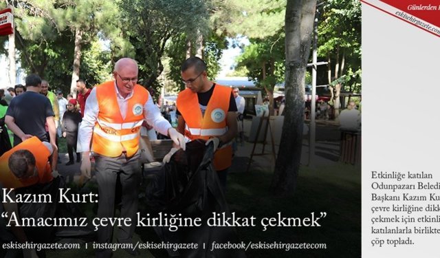 Kazım Kurt: “Amacımız çevre kirliğine dikkat çekmek”