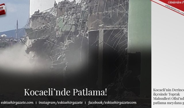 Kocaeli’nde Patlama! 