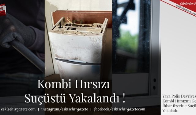 Kombi Hırsızı  Suçüstü Yakalandı !