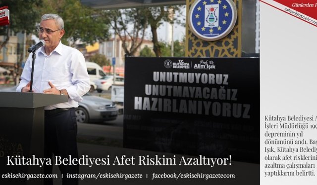 Kütahya Belediyesi Afet Riskini Azaltıyor!
