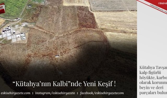 “Kütahya’nın Kalbi”nde Yeni Keşif !